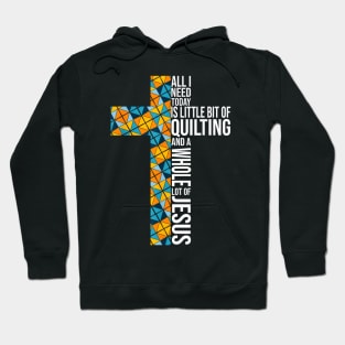 All I Need Is Quilting and Jesus Crochet Lovers Quilters Hoodie